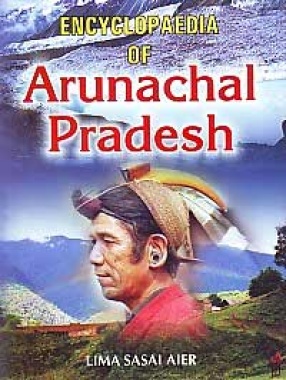 Encyclopaedia of Arunachal Pradesh (In 2 Volumes)