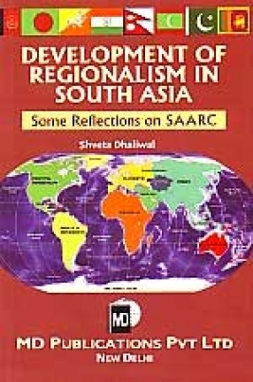 Development of Regionalism in South Asia: Some Reflections on SAARC