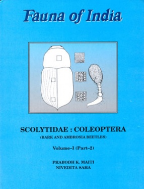 Fauna of India and the Adjacent Countries: Scolytidae: Coleoptera: Bark-and Ambrosia-Beetles (Volume I, Part II)