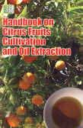 Handbook on Citrus Fruits Cultivation and Oil Extraction