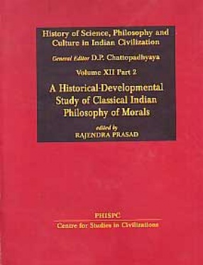 A Historical-Developmental Study of Classical Indian Philosophy of Morals (volumes XII, Part II)