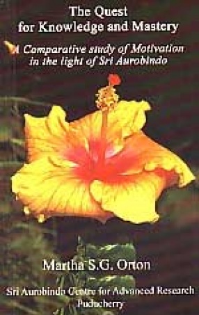 The Quest for knowledge and Mastery: A Comparative Study of Motivation in the Light of Sri Aurobindo