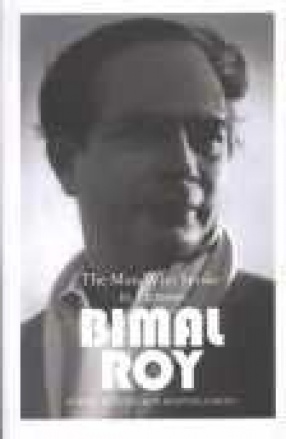 Bimal Roy: The Man Who Spoke in Pictures