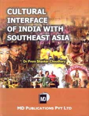 Cultural Interface of India with Southeast Asia