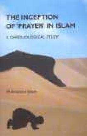 The Inception of 'Prayer' in Islam: A Chronological Study