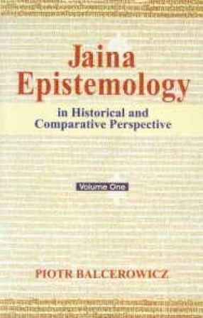 Jaina Epistemology in Historical and Comparative Perspective (In 2 Volumes)