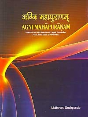 The Agni Mahapuranam: Sri Agnimahapuranam: Sanskrit Text, Romanised Text with English Translation, Notes and Index (In 3 Volumes)