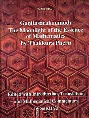 Ganitasarakaumudi: The Moonlight of the Essence of Mathematics