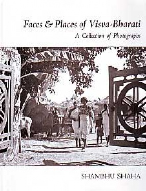 Faces & Places of Visva-Bharati: A Collection of Photographs