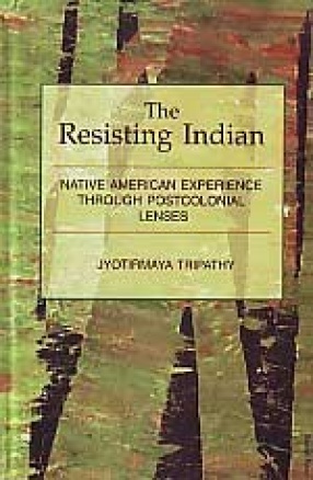 The Resisting Indian: Native American Experience Through Postcolonial Lenses