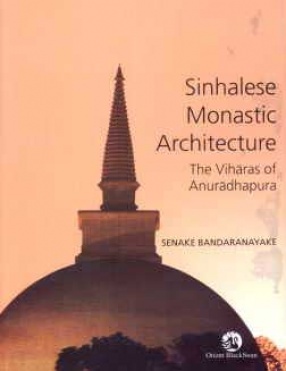 Sinhalese Monastic Architecture: The Viharas of Anuradhapura