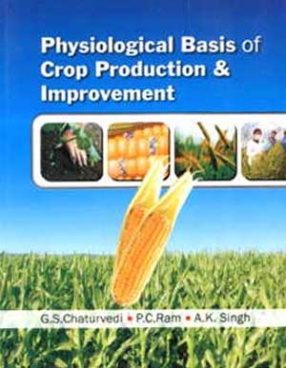 Physiological Basis of Crop Production and Improvement