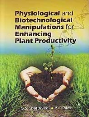 Physiological and Biotechnological Manipulations for Enhancing Plant Productivity