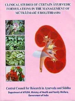 Clinical Studies of Certain Ayurvedic Formulations in the Management of Mutraumari (Urolithiasis)
