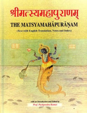 The Matsyamahapuranam: Text with English Translation, Notes and Index (In 2 Volumes)