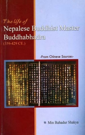 The Life of Nepalese Buddhist Master Buddhabhadra (359-429 CE.): From Chinese Sources