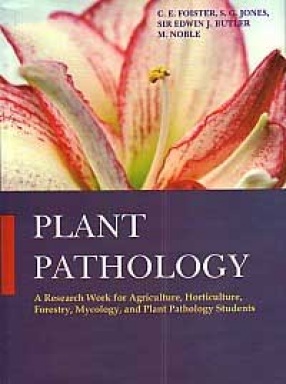 Plant Pathology: A Research Work for Agriculture, Horticulture, Forestry, Mycology, and Plant Pathology Students (In 3 Volumes)