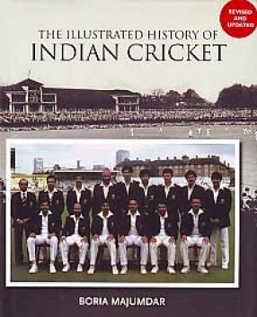 The Illustrated History of Indian Cricket