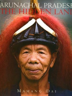 Arunachal Pradesh: The Hidden Land