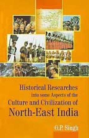 Historical Researches into some Aspects of the Culture and Civilization of North-East India