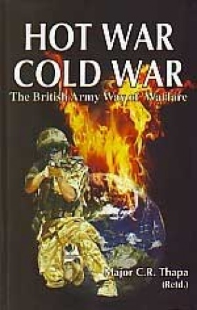 Hot War Cold War: The British Army Way in Warfare