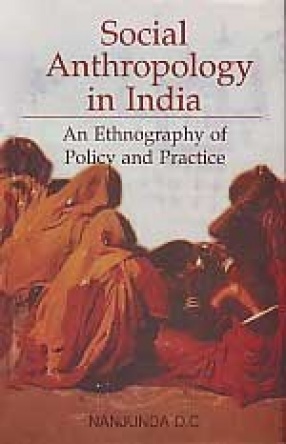 Social Anthropology in India: An Ethnography of Policy and Practice (In 3 Volumes)