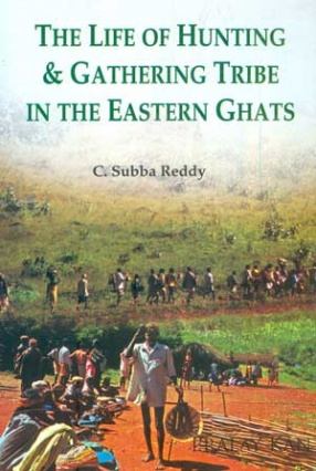 The Life of Hunting and Gathering Tribe in the Eastern Ghats