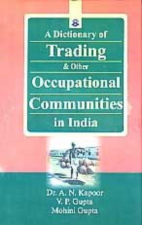 A Dictionary of Trading and Other Occupational Communities in India (In 2 Volumes)