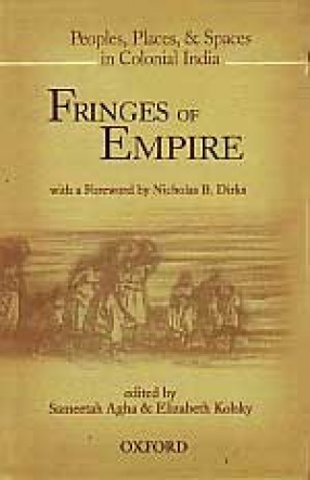 Fringes of Empire: Peoples, Places, and Spaces in Colonial India