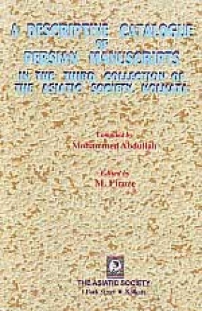A Descriptive Catalogue of Persian Manuscripts in the third Collection of the Asiatic Society, Kolkata