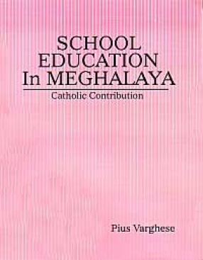 School Education in Meghalaya: Catholic Contribution
