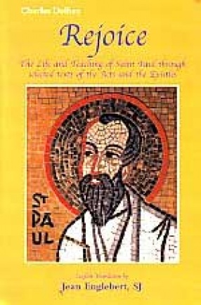 Rejoice!: The Life and Teaching of Saint Paul Through Selected Texts of the Acts and the Epistles