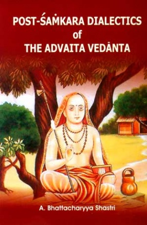 Post-Samkara Dialectics of the Advaita Vedanta