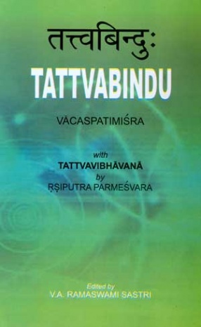 Tattvabindu Vacaspatimisra: with Tattvavibhavana by Rsiputra Parmesvara