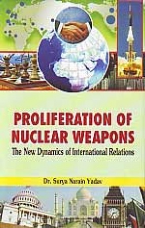 Proliferation of Nuclear Weapons: The New Dynamics of International Relations