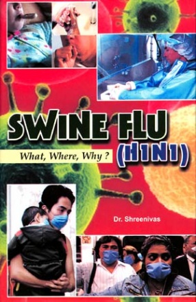 Swine Flu H1N1: What, Where, Why