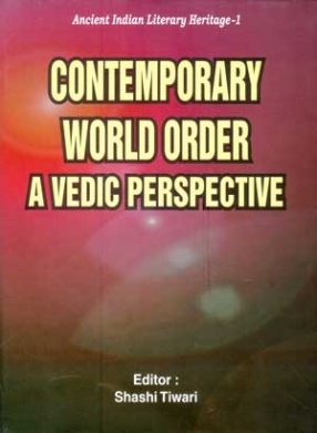 Contemporary World Order A Vedic Perspective