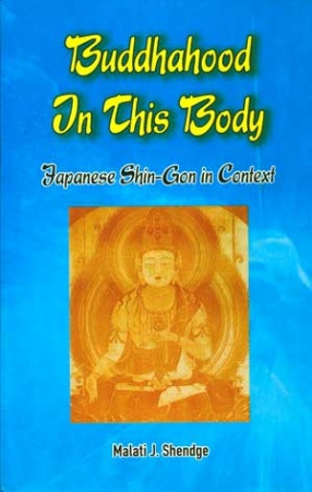 Buddhahood in this Body: Japanese Esoteric Buddhism (Shin-gon) in Context