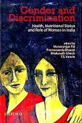 Gender and Discrimination: Health, Nutritional Status, and Role of Women in India
