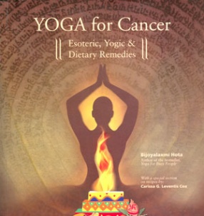 Yoga for Cancer: Esoteric, Yogic & Dietary Remedies