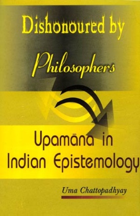 Dishonoured by Philosophers: Upamana in Indian Epistemology
