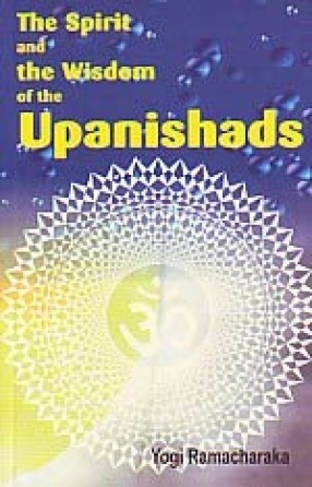 The Spirit and the Wisdom of the Upanishads