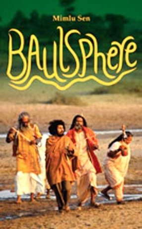 Baulsphere: my Travels with the Wandering Bards of Bengal