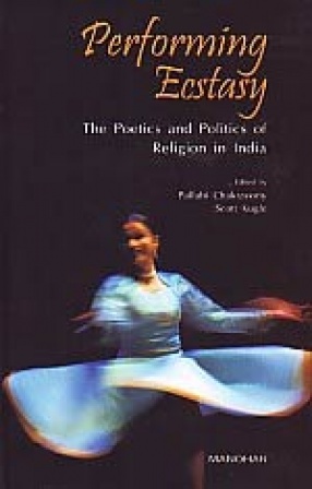 Performing Ecstasy: The Poetics and Politics of Religion in India