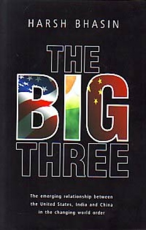 The Big Three: The Emerging Relationship Between the United States, India and China in the Changing World Order