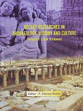 Recent Researches in Archaeology, History and Culture: Festschrift to Prof. K.V. Raman (In 2 Volumes)