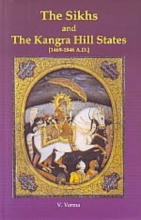 The Sikhs and the Kangra Hill States, 1469-1846 A.D.