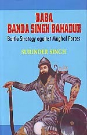 Baba Banda Singh Bahadur: Battle Strategy Against Mughal Forces