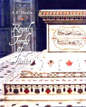 Royal Tombs of India: Thirteenth to Eighteenth Century