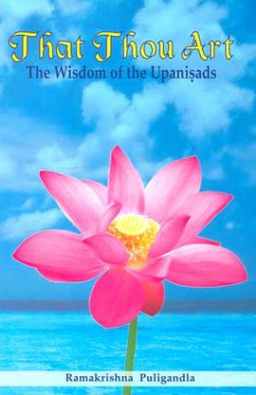 That Thou Art: The Wisdom of the Upanisads